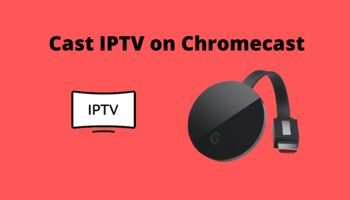 كيفية مشاهدة IPTV على جهاز Chromecast Connected TV