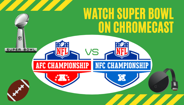 كيفية مشاهدة Super Bowl LV (55) على Chromecast