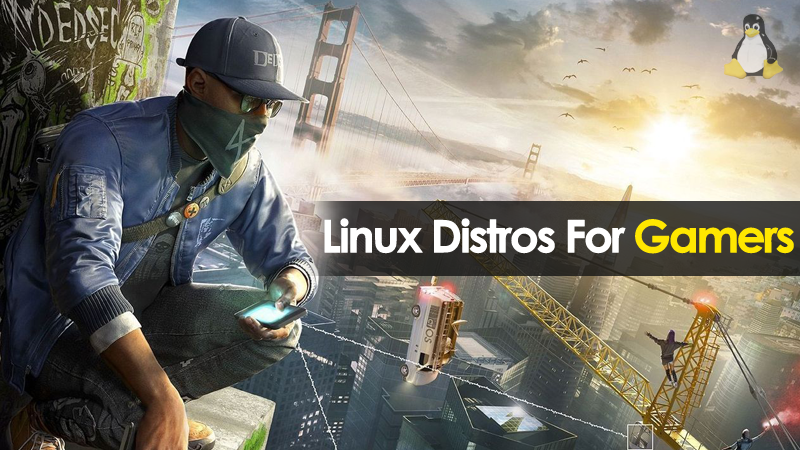 10 Best Linux Distros For Gamers (2021 Edition)