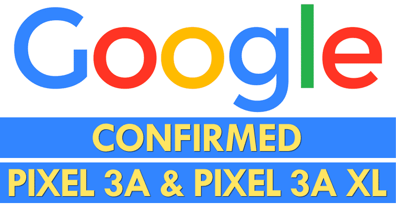أكدت Google بطريق الخطأ على هاتفي Pixel 3a و Pixel 3a XL الجديدين على موقعها الرسمي على الويب