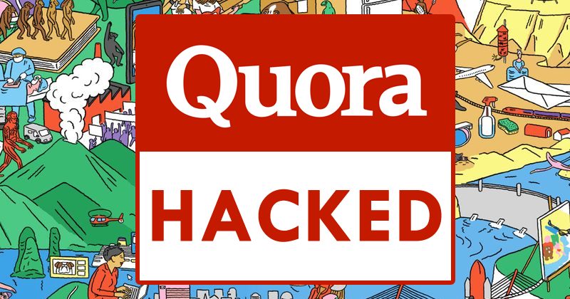 Quora Hacked! More Than 100 Million Users Data Stolen