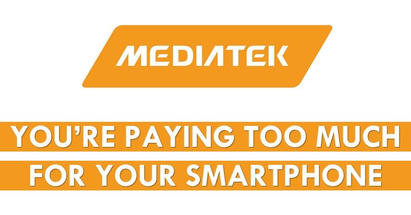 MediaTek: You Are Paying Too Much For Your Smartphone
