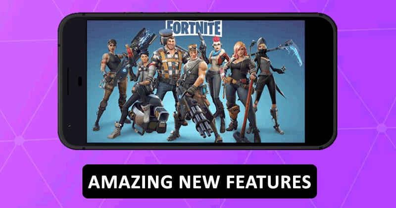 Fortnite For Android Just Got Amazing New Features