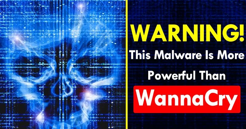 Warning! This Malware Is More Powerful Than WannaCry