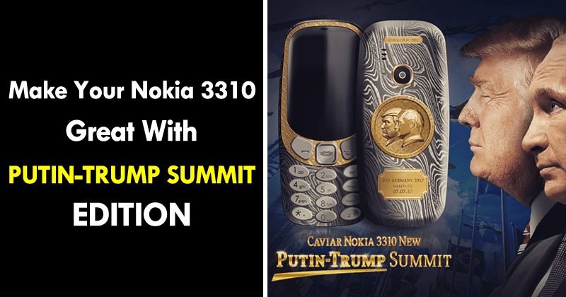 This Nokia 3310 Putin-Trump Summit Costs 50 Times The Original Nokia 3310
