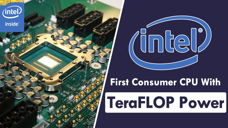 Intel’s New Processor Is The First Consumer CPU With TeraFLOP Power