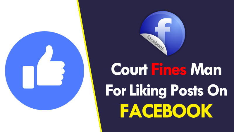 Court Fines Man For Liking Posts On Facebook