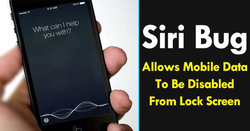 Siri Bug Allows Mobile Data To Be Disabled From Lock Screen Without A Passcode