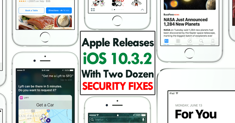 Apple Releases iOS 10.3.2 With Two Dozen Security Fixes