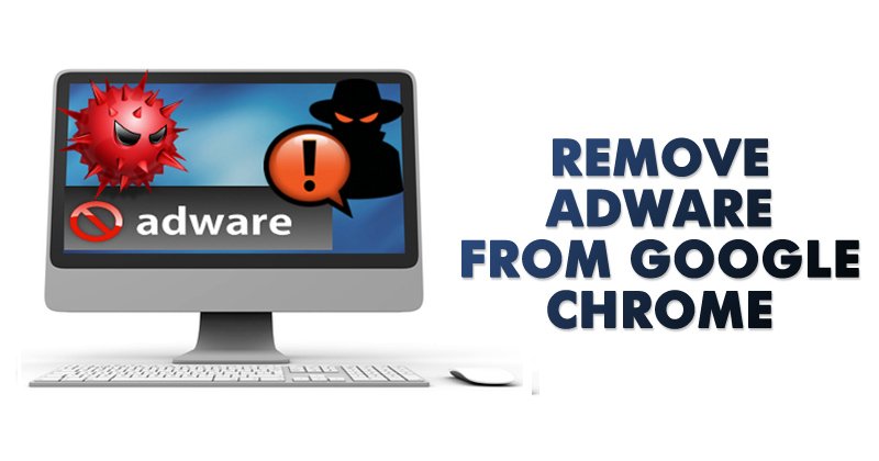 How to Remove Adware From Google Chrome in 2022