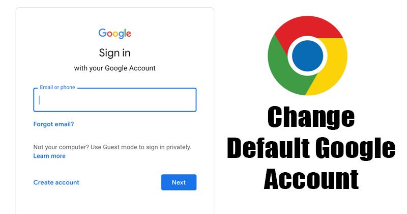 How to Change Default Google Account on Chrome Browser
