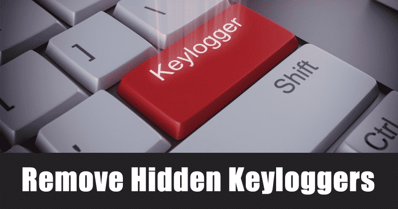 How to Remove Hidden Keyloggers from your PC