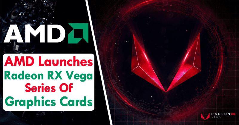 AMD تطلق سلسلة بطاقات الرسومات Radeon RX Vega 1