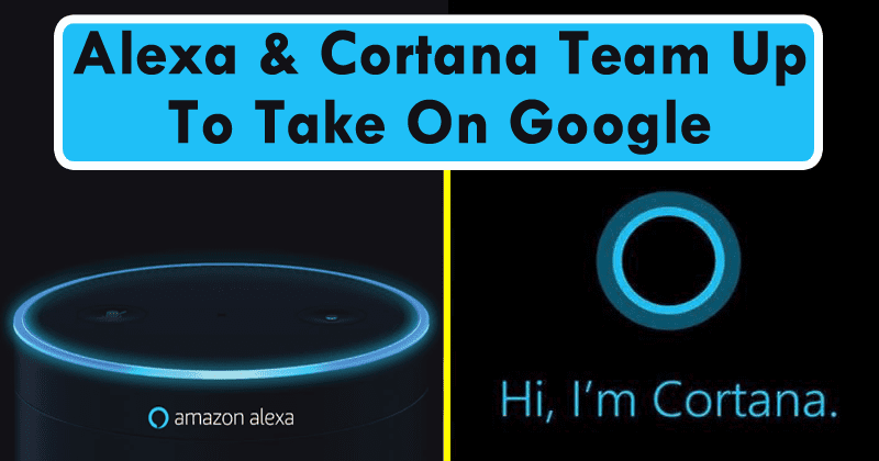 Amazon Alexa & Microsoft Cortana Team Up To Take On Google
