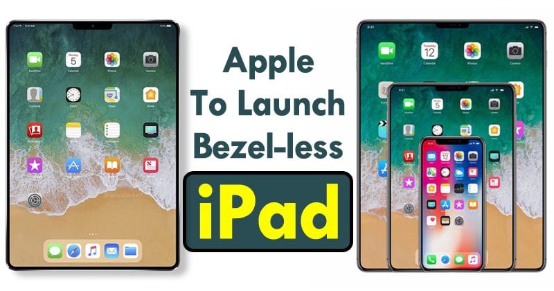 Apple To Launch Bezel-less iPad With No Home Button, iPhone X Like FaceID