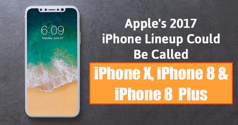 Appleيمكن تسمية قائمة هواتف iPhone لعام 2017 بـ iPhone X و iPhone 8 و iPhone 8 Plus
