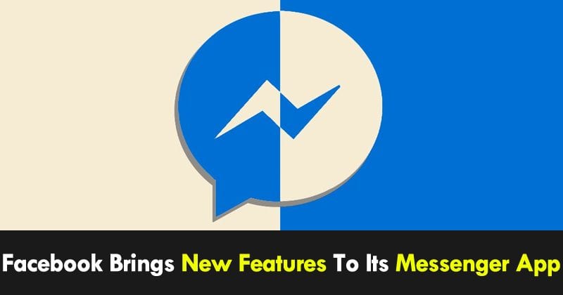 Facebook Brings New Features To Its Messenger App