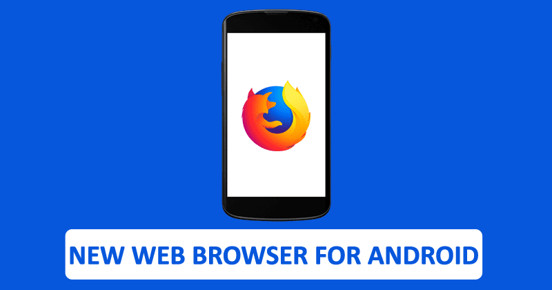 Mozilla To Launch A New Web Browser For Android