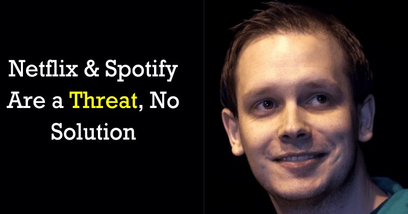 مؤسس Pirate Bay: Netflix و Spotify يمثلان تهديدًا ، لا حل