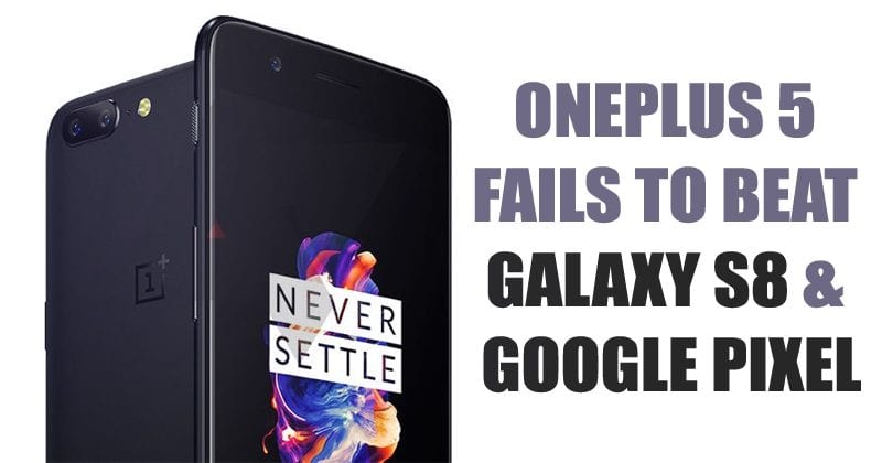 OnePlus 5 فشل في التغلب Galaxy S8 وجوجل بيكسل في DxOMark