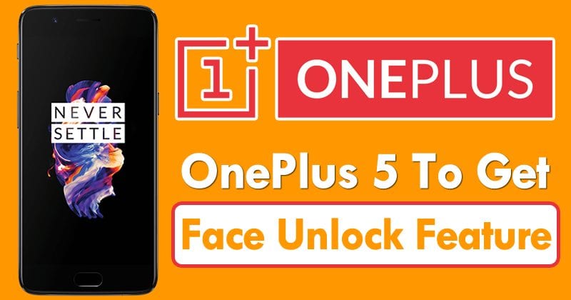 OnePlus 5 To Get OnePlus 5T-Like Face Unlock Feature