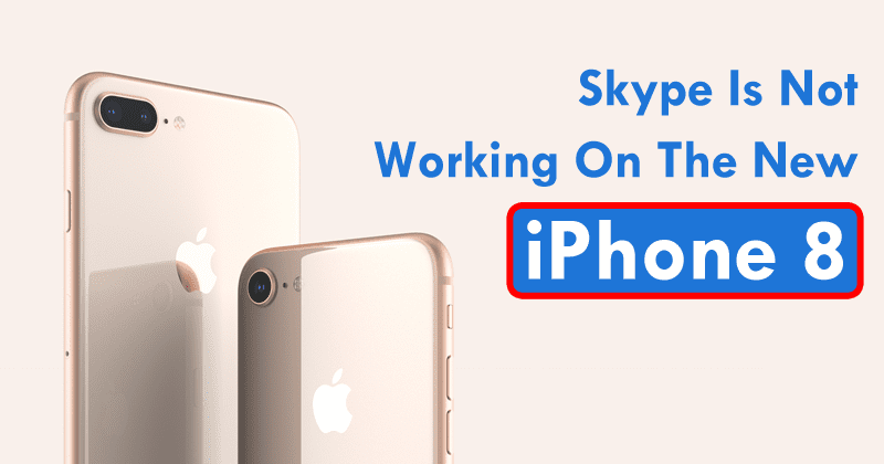 Skype Is Not Working On The New Apple iPhone 8