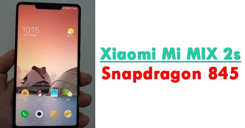 Xiaomi Mi MIX 2s مع تسريب Snapdragon 845 من Qualcomm