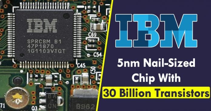 آي بي إم تكشف النقاب عن أول شريحة بحجم 5 نانومتر في العالم مع 30 مليار ترانزستور