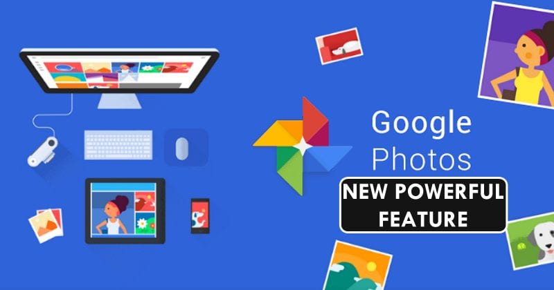 Google Just Added This New Powerful Feature To Google Photos