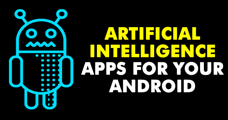 5 Best Artificial Intelligence Apps For Your Android Phone