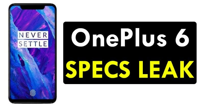 OnePlus 6 Specs Leak: Here Is What You Will Get