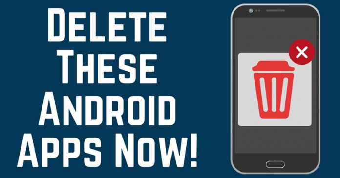 احذف تطبيقات Android الآن!