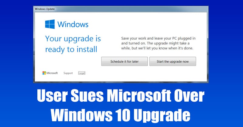User Sues Microsoft Over Windows 10 Upgrade, Wants Windows 7 Back or $600M
