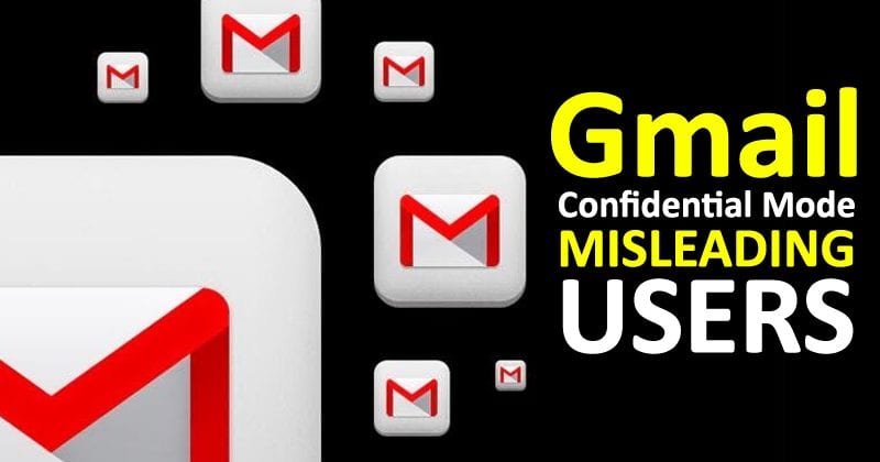 Gmail Confidential Mode Misleading Users With Security Claims
