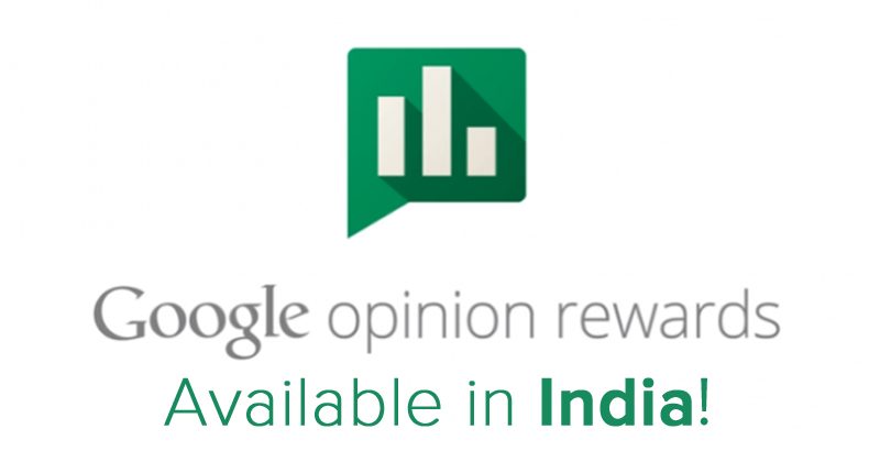 تطبيق Google Opinion Rewards متوفر الآن في الهند!