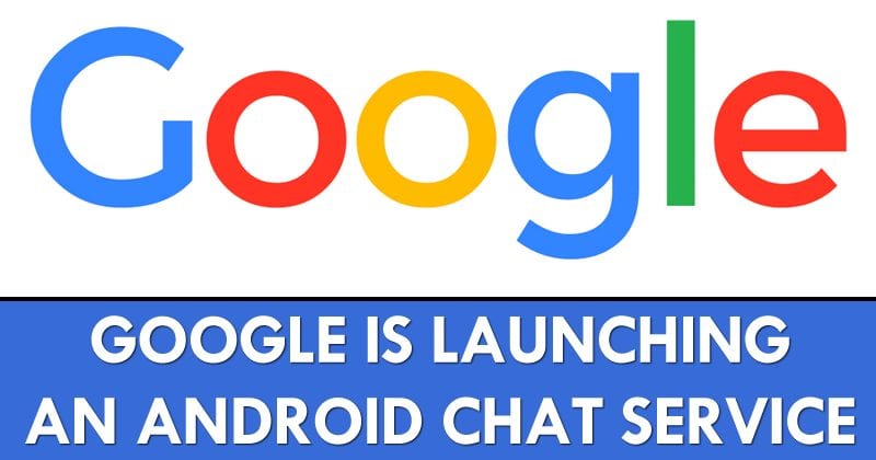 تطلق Google خدمة دردشة Android للتنافس مع iMessage