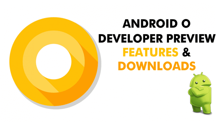 تطلق Google رسميًا صور معاينة Android O Developer