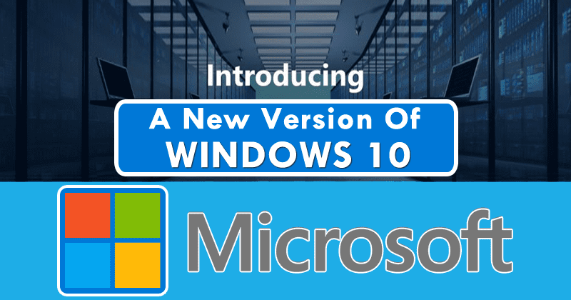 Microsoft Announces A New Version Of Windows 10