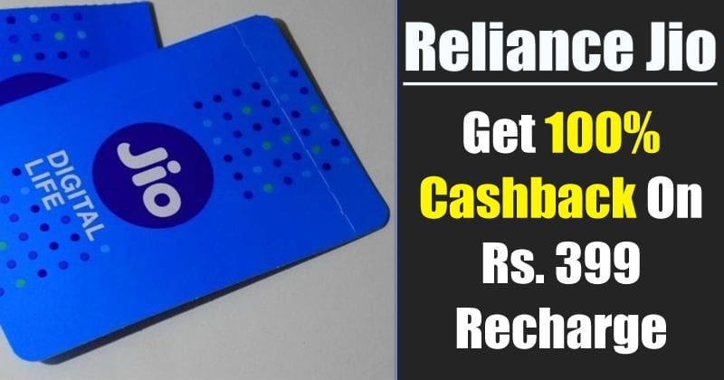 Reliance Jio Is Giving 100% Cashback On Rs. 399 Recharge