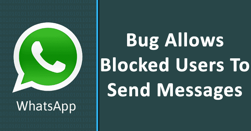 WhatsApp Alert! This Latest Bug Allows Blocked Users To Send Messages