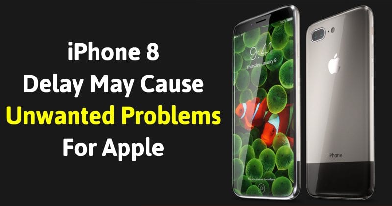 جديد Apple مشاكل إنتاج iPhone 8 قد تؤخر الإطلاق