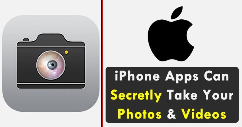 BEWARE! iPhone Apps Can Secretly Take Your Photos And Videos At Any Time Without You Knowing