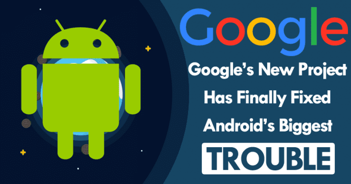 حل مشروع Google الجديد أخيرًا أكبر مشكلة في Android