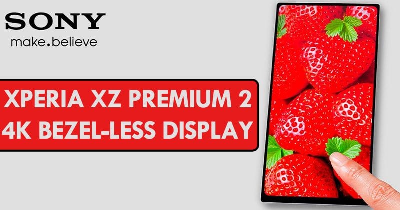 سوني تطلق هاتف Xperia XZ Premium 2 بشاشة عرض بدقة 4K بدون حواف