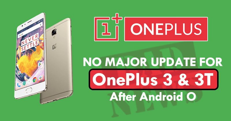 سيكون Android O هو آخر تحديث رئيسي لجهاز OnePlus 3 و 3T