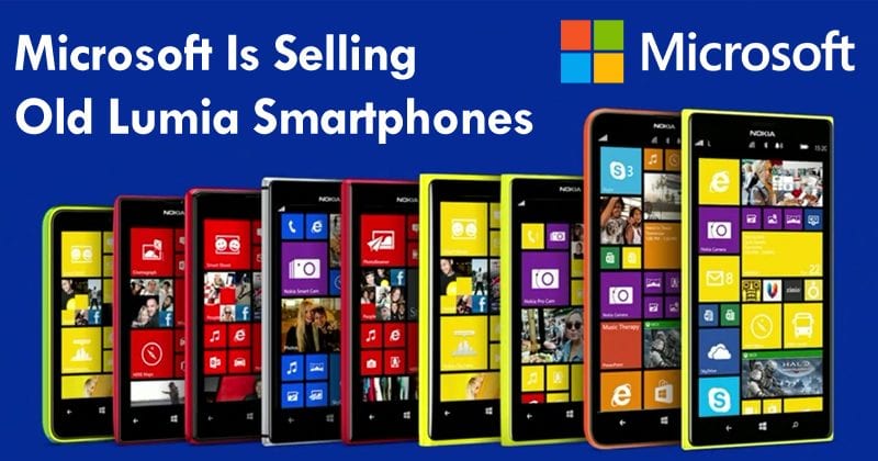 Mysteriously Microsoft Is Selling Old Lumia Smartphones Once Again