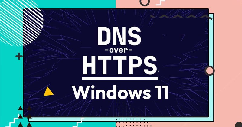 How to Turn On DNS Over HTTPS on Windows 11