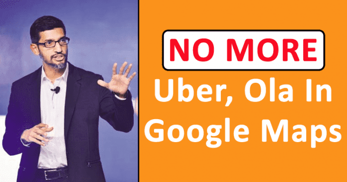 لا مزيد من Uber ، Ola في خرائط Google