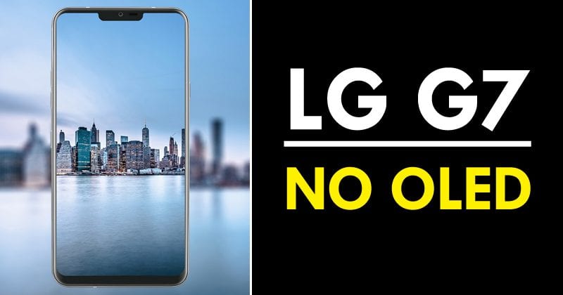 LG G7 Will Not Feature An OLED Display In Order To Reduce Costs