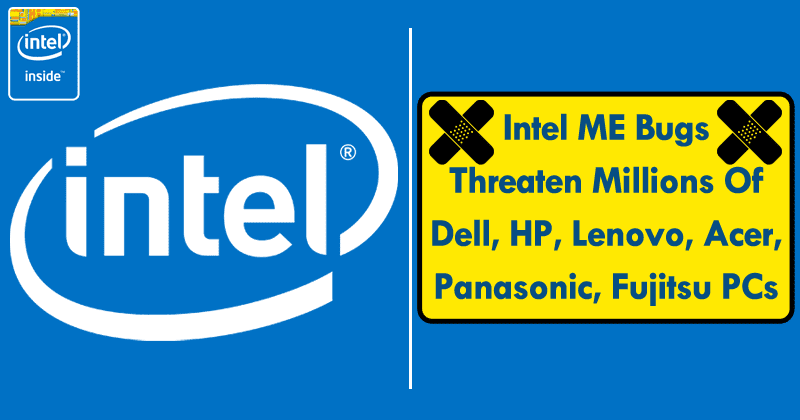 OMG! Intel ME Bugs Threaten Millions Of Dell, HP, Lenovo, Acer, Panasonic, Fujitsu PCs